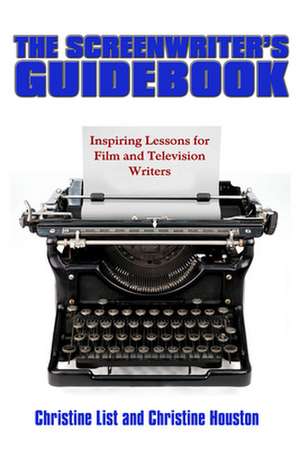 The Screenwriter's Guidebook de Christine List