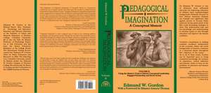 Pedagogical Imagination: Volume II: Using the Master’s Tools to Inform Conceptual Leadership, Engaged Scholarship and Social Action de Edmund W. Gordon