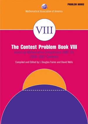 The Contest Problem Book VIII: American Mathematics Competitions (AMC 10) 2000–2007 Contests de J. Douglas Faires