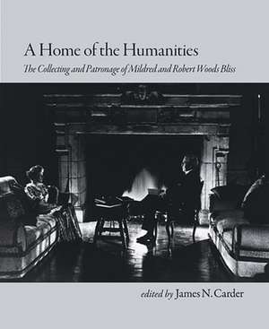 A Home of the Humanities – The Collecting and Patronage of Mildred and Robert Woods Bliss de James N. Carder