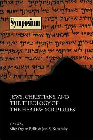 Jews, Christians, and the Theology of the Hebrew Scriptures de Alice Ogden Bellis