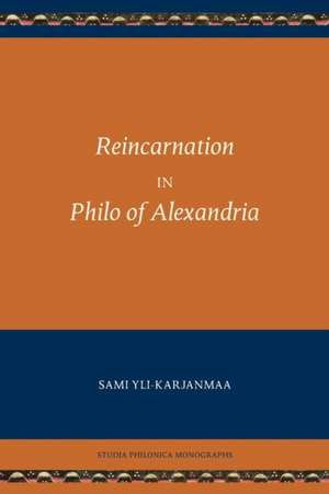 Reincarnation in Philo of Alexandria de Sami Yli-Karjanmaa