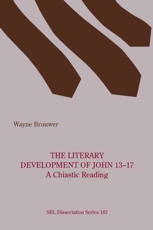 The Literary Development of John 13-17 de Wayne Brouwer