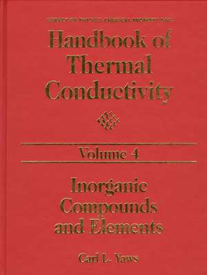 Handbook of Thermal Conductivity, Volume 4: Inorganic Compounds and Elements de Carl L. Yaws