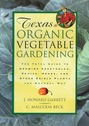 Texas Organic Vegetable Gardening de John Howard Garrett