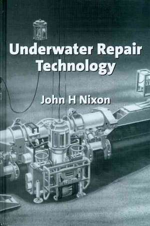 Underwater Repair Technology de John H. Nixon