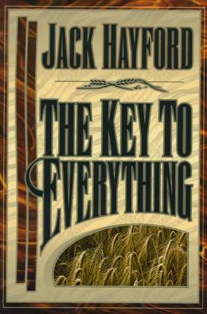 Key to Everything de Jack W Hayford