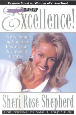 Fit for Excellence: God's Design for Spiritual, Emotional, and Physical Health de Sheri Rose Shepherd