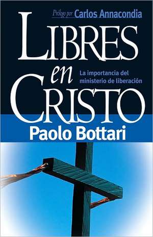 Libres en Cristo = Free in Christ de Pablo A. Deiros