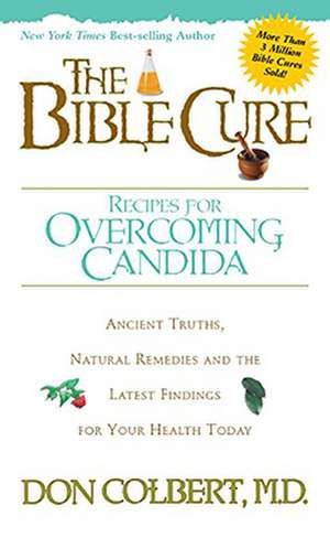 The Bible Cure Recipes for Overcoming Candida de Don Colbert