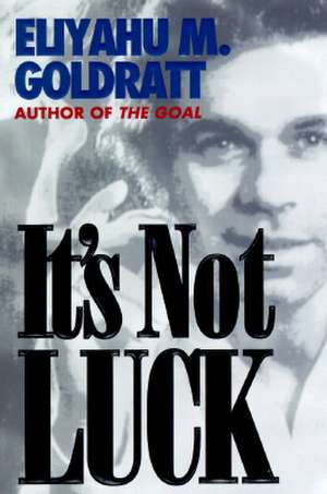 It's Not Luck de Eliyahu M. Goldratt