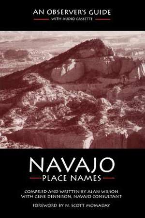 Navajo Place Names: An Observer's Guide de Alan Wilson