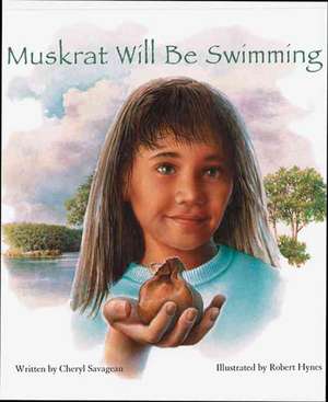 Muskrat Will Be Swimming de Cheryl Savageau