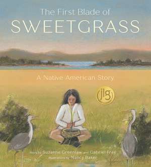 The First Blade of Sweetgrass de Suzanne Greenlaw