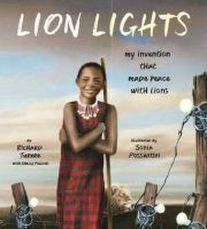 Lion Lights – My Invention That Made Peace with Lions de Richard Turere