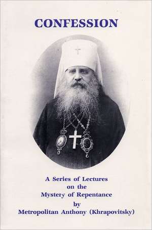 Confession: A Series of Lectures on the Mystery of Repentance de Anthony Khrapovitsky