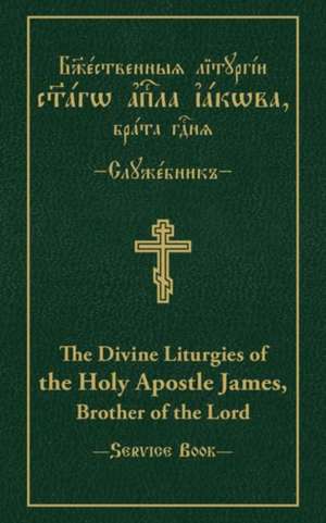 The Divine Liturgies of the Holy Apostle James, Brother of the Lord de Vitaly Permiakov