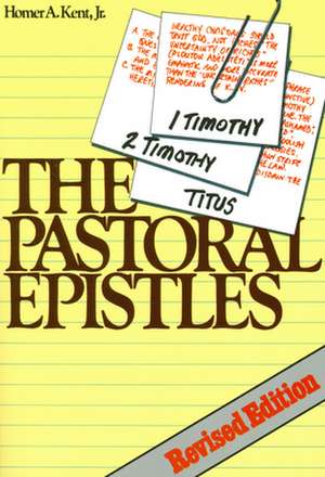 The Pastoral Epistles: Studies in 1 and 2 Timothy and Titus de JR. Kent, Homer A.