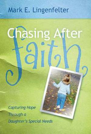 Chasing After Faith de Mark E. Lingenfelter