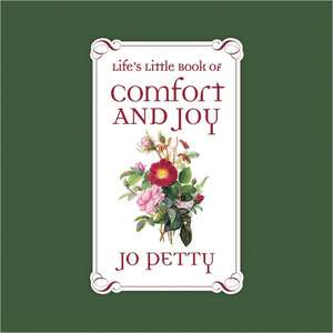 Life's Little Book of Comfort and Joy de Jo Petty