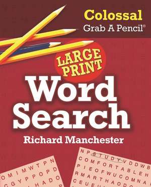 Colossal Grab a Pencil Large Print Word Search de Richard Manchester