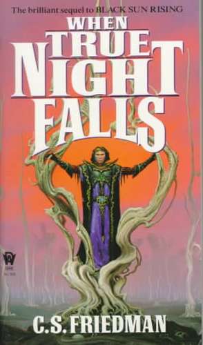 When True Night Falls de C. S. Friedman