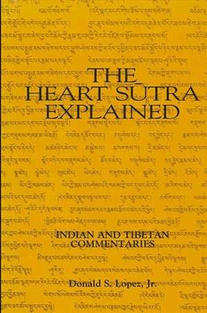 The Heart S¿tra Explained de Donald S. Lopez Jr.