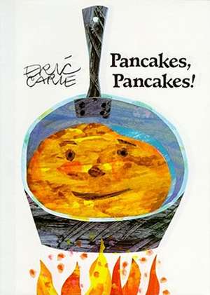 Pancakes, Pancakes! de Eric Carle