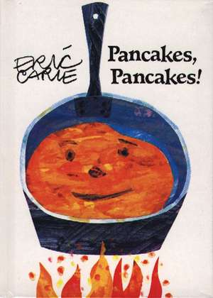 Pancakes, Pancakes! de Eric Carle