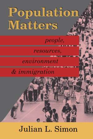 Population Matters: People, Resources, Environment and Immigration de Julian Simon