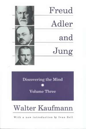 Freud, Alder, and Jung: Discovering the Mind de Walter Kaufmann