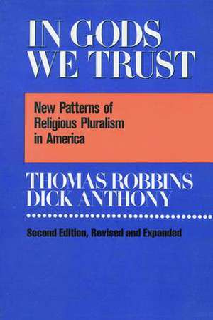 In Gods We Trust: New Patterns of Religious Pluralism in America de Thomas Robbins