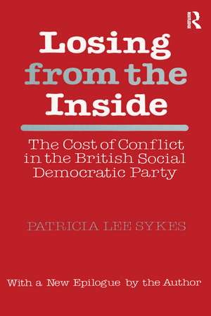 Losing from the Inside: Cost of Conflict in the British Social Democratic Party de Patricia Lee Sykes