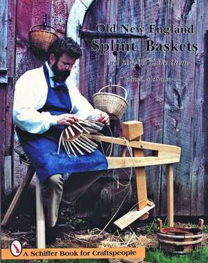 Old New England Splint Baskets and How to Make Them de John E. McGuire