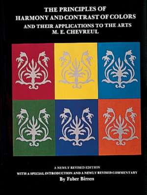 The Principles of Harmony and Contrast of Colors and Their Applications to the Arts de M. E. Chevreul