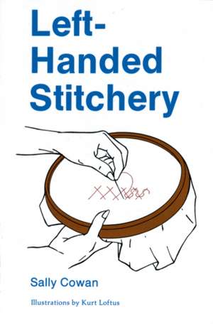 Left-Handed Stitchery: A Carving Primer for Beginning and Advanced Carvers de Sally Cowan