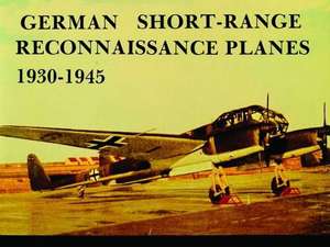 German Short Range Reconnaissance Planes 1930-1945 de Manfred Griehl