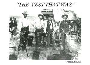 The West That Was de John E. Eggen