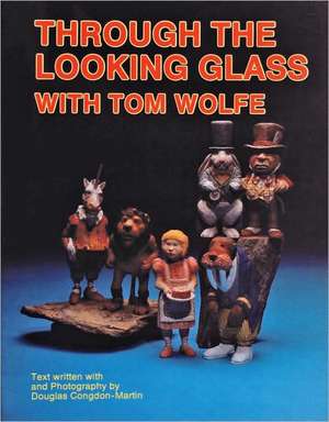 Through the Looking Glass with Tom Wolfe de Tom Wolfe