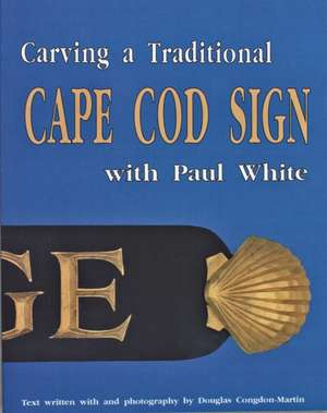 Carving a Traditional Cape Cod: With Price Guide de Paul White