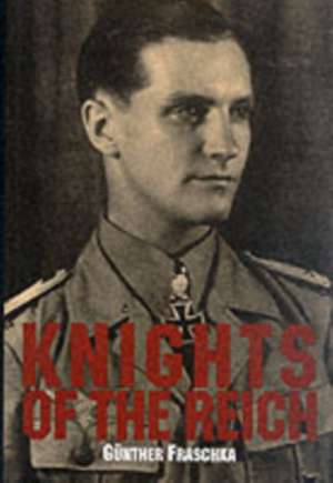 Knights of the Reich de Gunther Fraschka