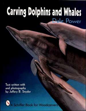 Carving Dolphins and Whales de Dale Power