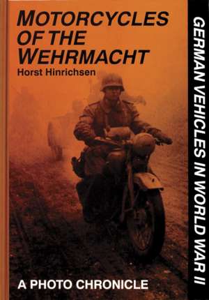 Motorcycles of the Wehrmacht de Horst Hinrichsen