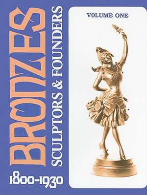 Bronzes: Sculptors & Founders, 1800-1930 de Harold Berman