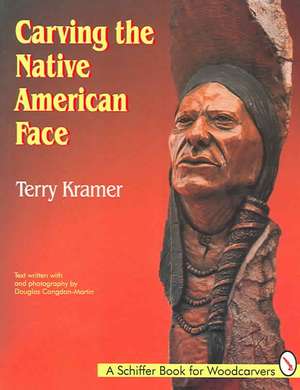 Carving the Native American Face de Terry Kramer