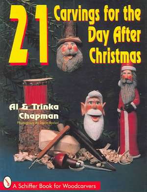 21 Carvings for the Day after Christmas de Al Chapman