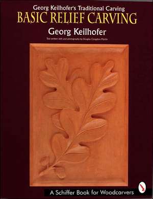 Georg Keilhofers Traditional Carving: Basic Relief Carving de Georg Keilhofer