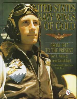 United States Navy Wings of Gold from 1917 to the Present: Classic Leather Jackets of World War II de Ron L. Willis