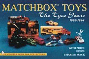 Matchbox Toys: The Tyco Years 1993-1994 de Charlie Mack