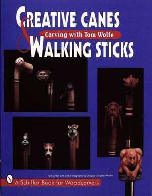 Creative Canes and Walking Sticks de Tom Wolfe